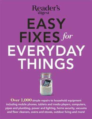 Easy Fixes for Everyday Things: Over 1,000 simple repairs to househo - VERY GOOD
