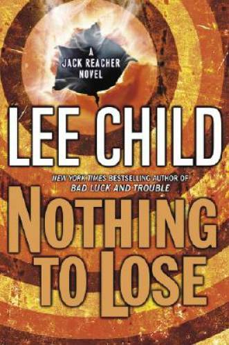 Nothing to Lose (Jack Reacher, No. 12) - Hardcover By Child, Lee - GOOD