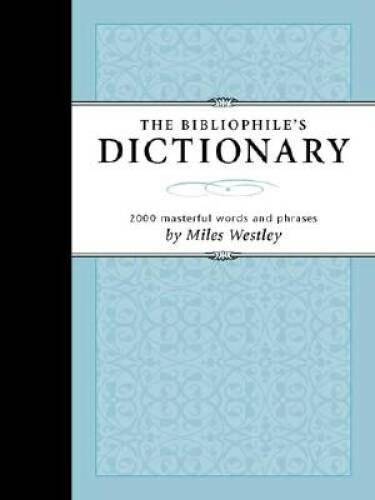 Bibliophile's Dictionary: 2054 Masterful Words and Phrases - Hardcover - GOOD