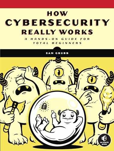 How Cybersecurity Really Works: A Hands-On - Paperback, by Grubb Sam - Very Good