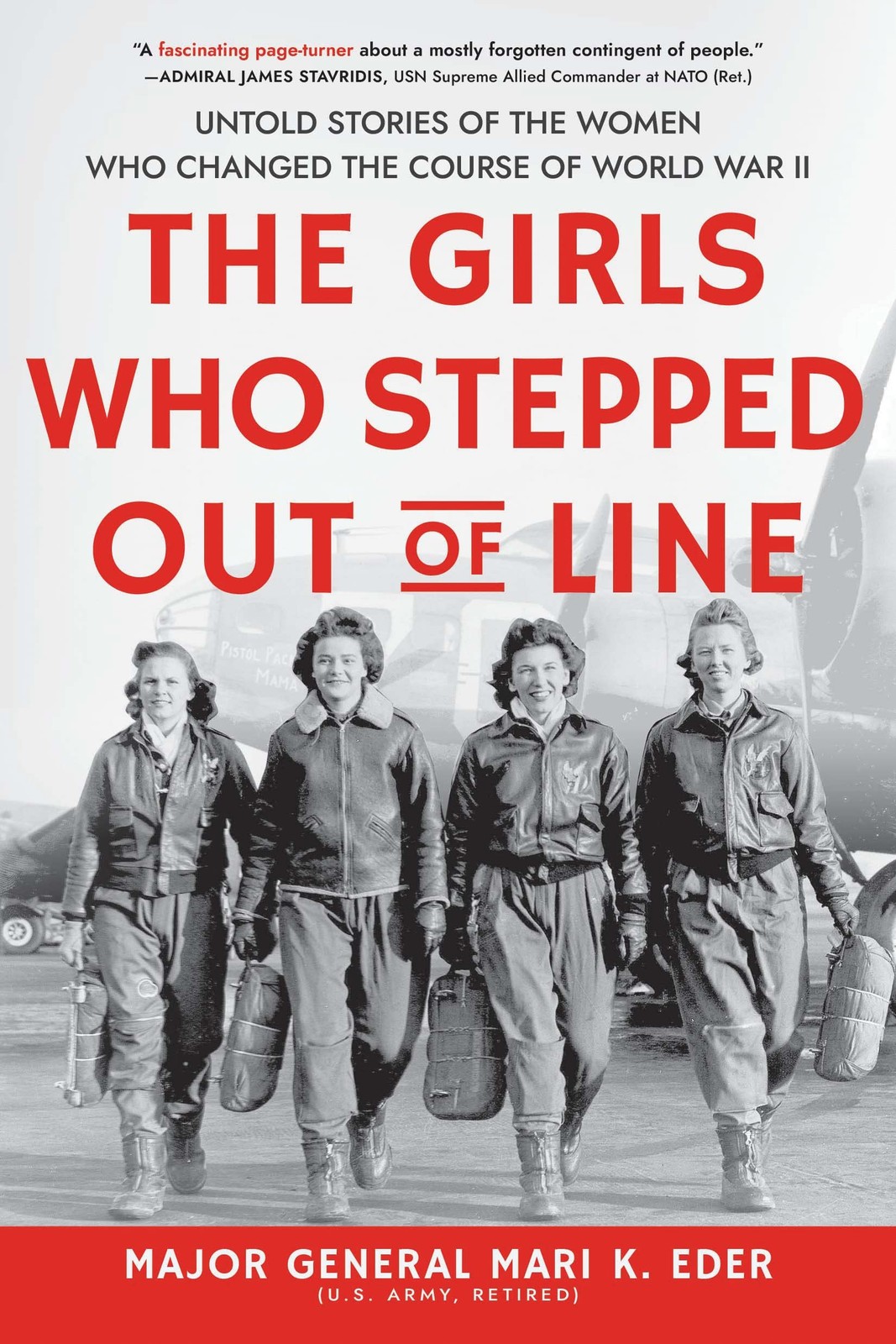 The Girls Who Stepped Out of Line: Unsung WWII Heroines Who Risked Everything fo