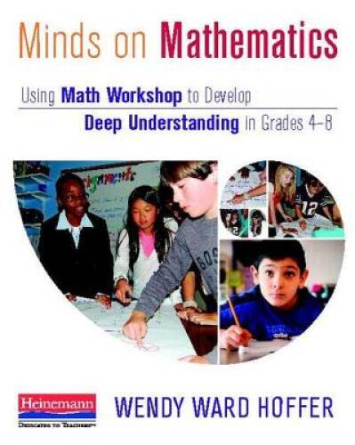 Minds on Mathematics: Using Math Workshop to Develop Deep Understand - VERY GOOD