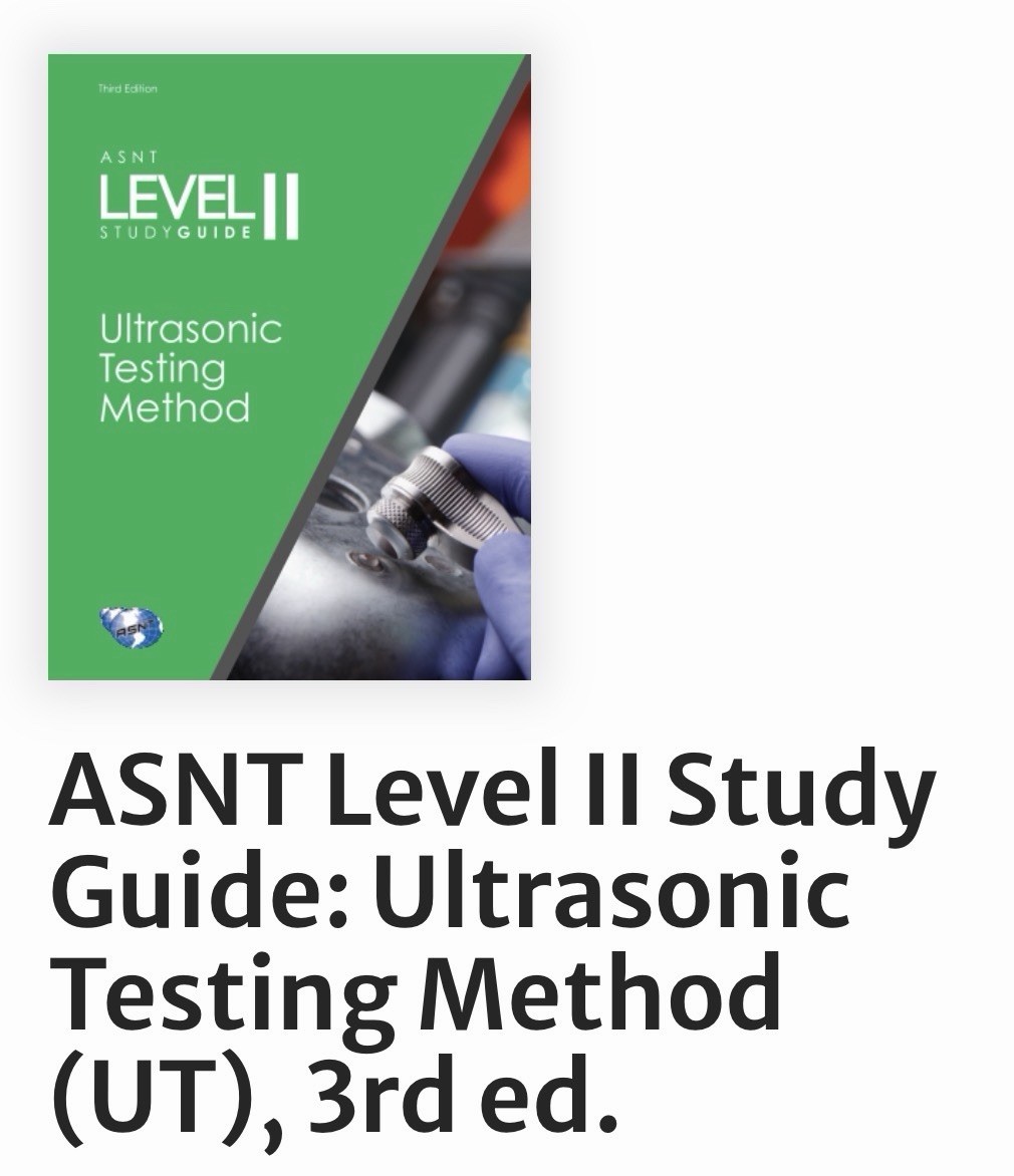 ASNT LEVEL II STUDY GUIDE: ULTRASONIC TESTING METHOD (UT)