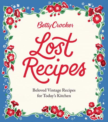 Betty Crocker Lost Recipes: Beloved Vintage Recipes for Today's Kitchen: Used