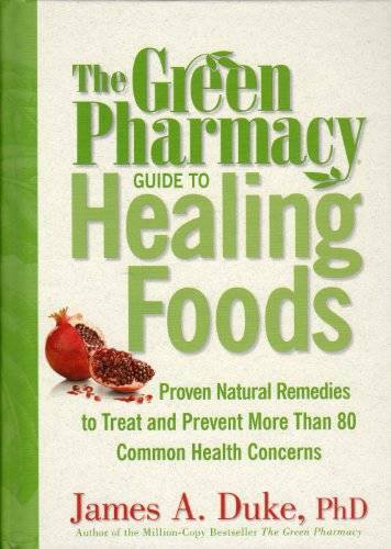 Green Pharmacy Guide To Healing Foods - Proven Natural Remedies To Treat  - GOOD