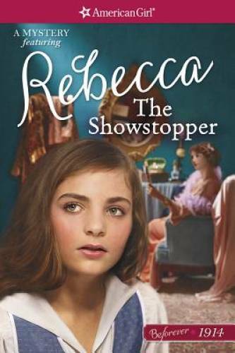 The Showstopper: A Rebecca Mystery (AmericanGirl Beforever 1914: Rebecca  - GOOD