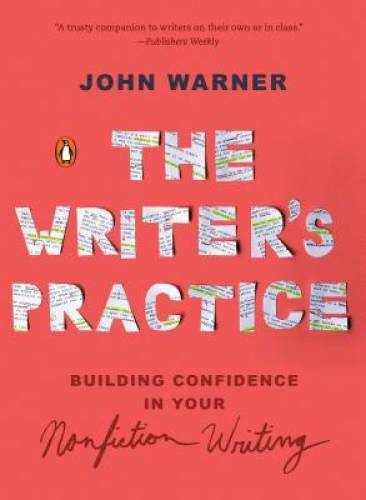 The Writer's Practice: Building Confidence in Your Nonfiction Writing - GOOD