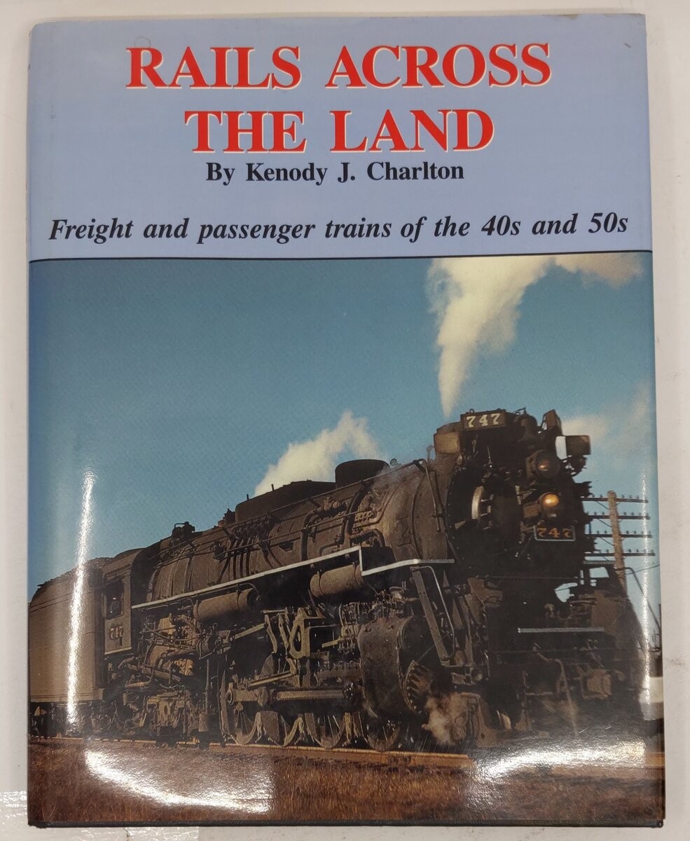 Rails Across the Land Hardcover Book By Kenody Charlton