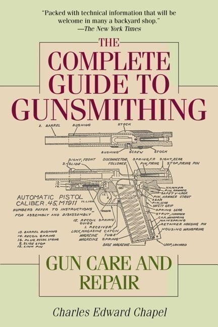 The Complete Guide to Gunsmithing Book by Charles Edward Chapel~A Classic~ NEW