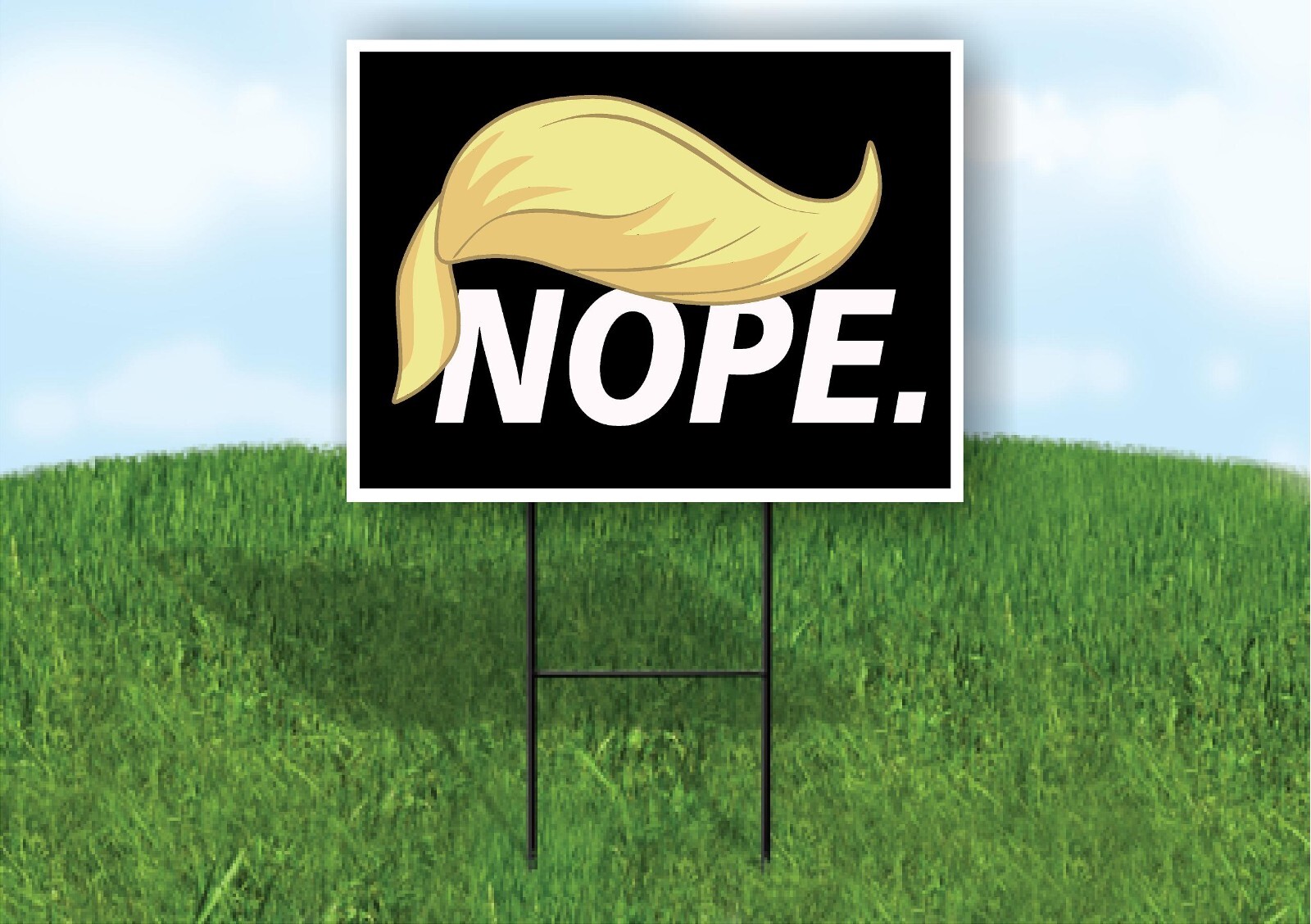 Nope Anti Donald Trump political 18 in x24 in Yard Sign with Stand