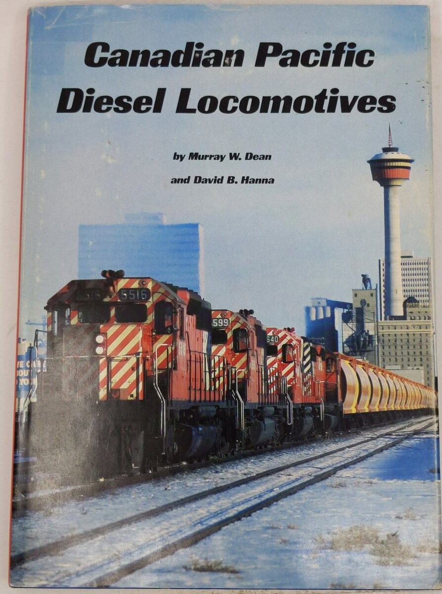 Canadian Pacific Diesel Locomotives Hardcover Book By Murray W. Dean, David B. H