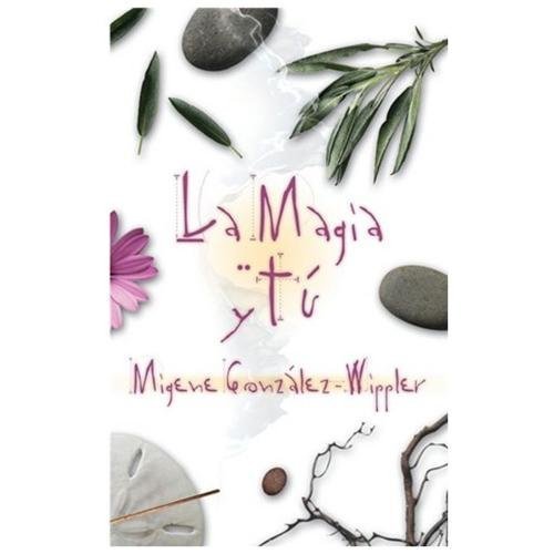 La magia y tú (Spanish Edition) by Migene González-Wippler