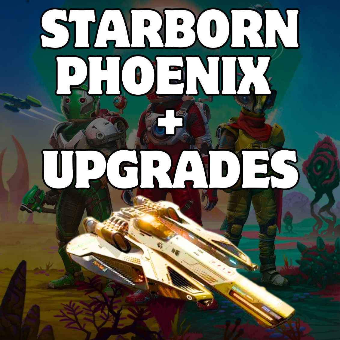 No Mans Sky - Starborn Phoenix + Upgrades