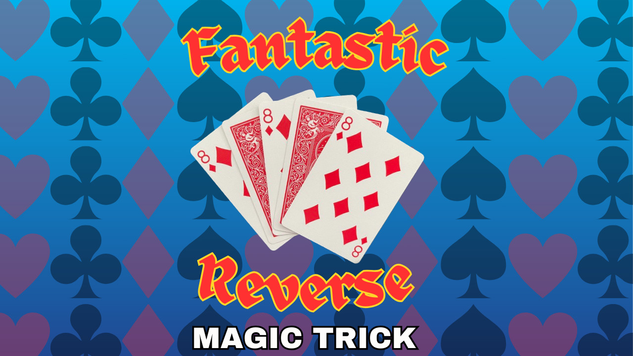 Fantastic Reverse – Easy Magic Trick No Skill Required - Video Instructions Incl
