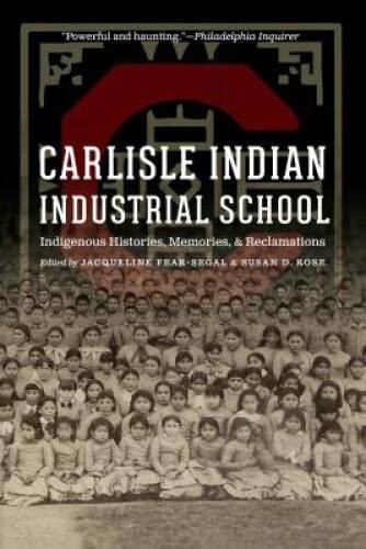 Carlisle Indian Industrial School: Indigenous Histories, Memories, a - VERY GOOD