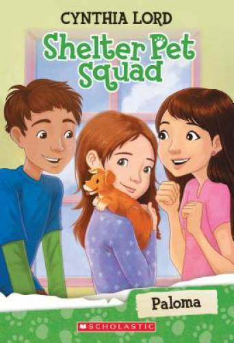 Paloma (Shelter Pet Squad #3) - Paperback By Lord, Cynthia - GOOD