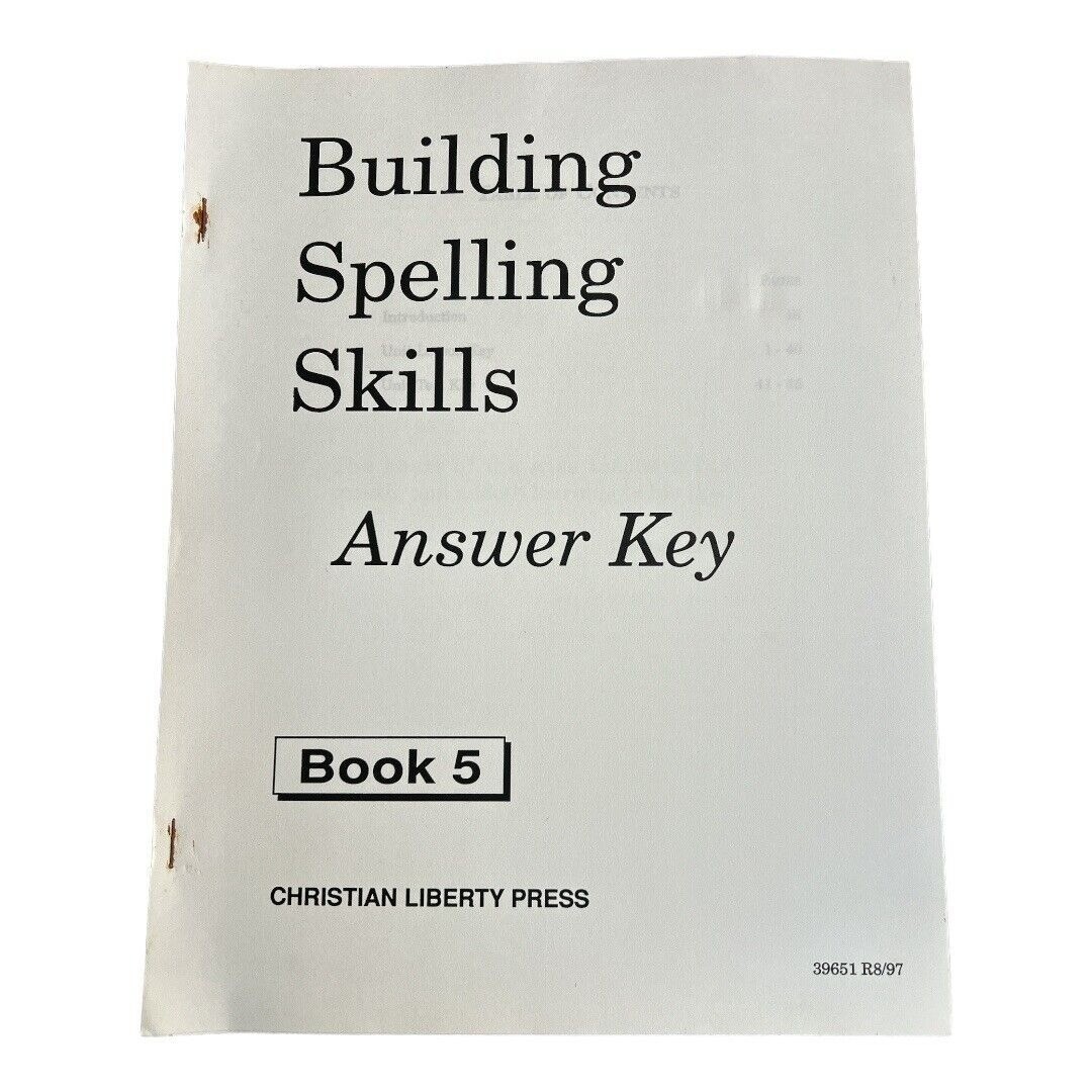 Building Spelling Skills Book 5 Answer Key ~ Christian Liberty Press 8/97~ G2 02