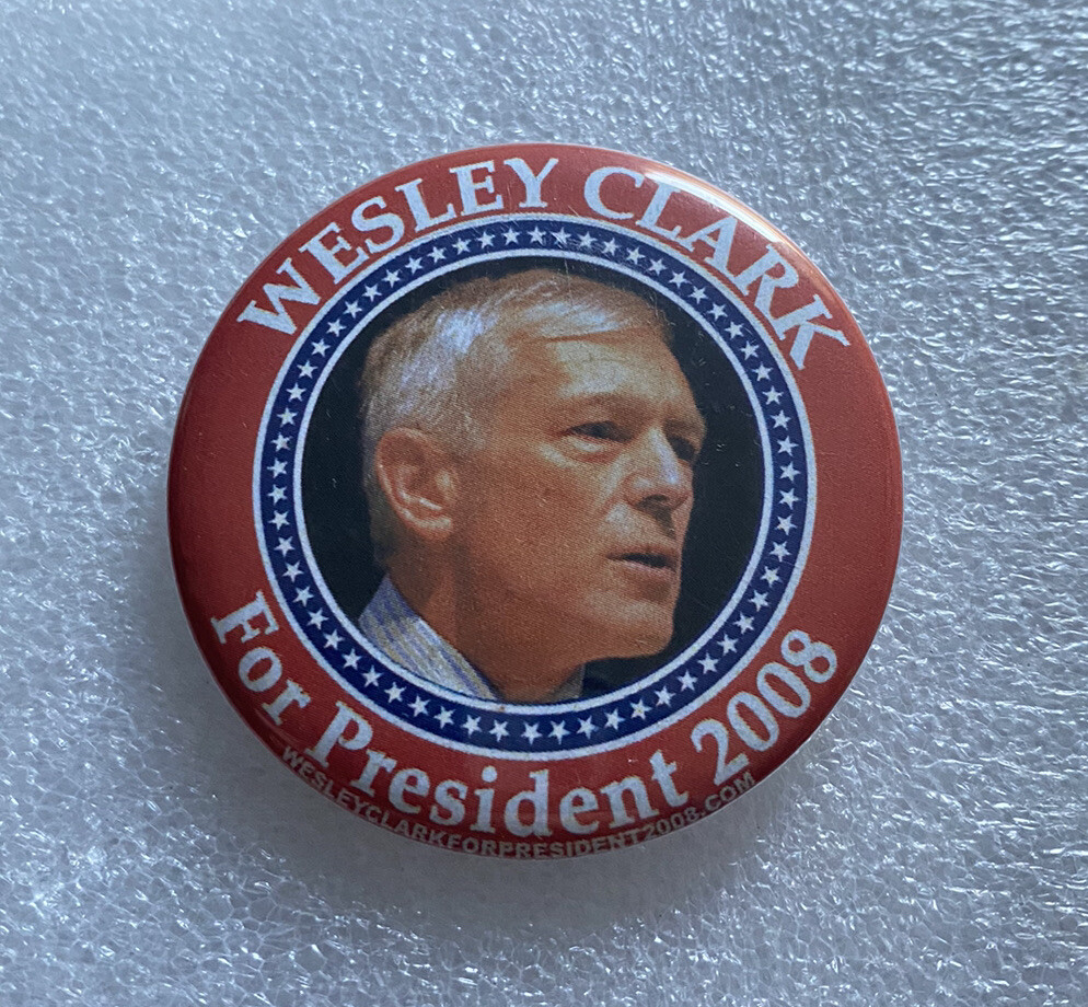 2008 Wesley Clark For President '08 Pres. Political Campaign Pin Pinback Button