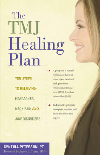 The TMJ Healing Plan: Ten Steps to Relieving Headaches, Neck Pain and Jaw - GOOD