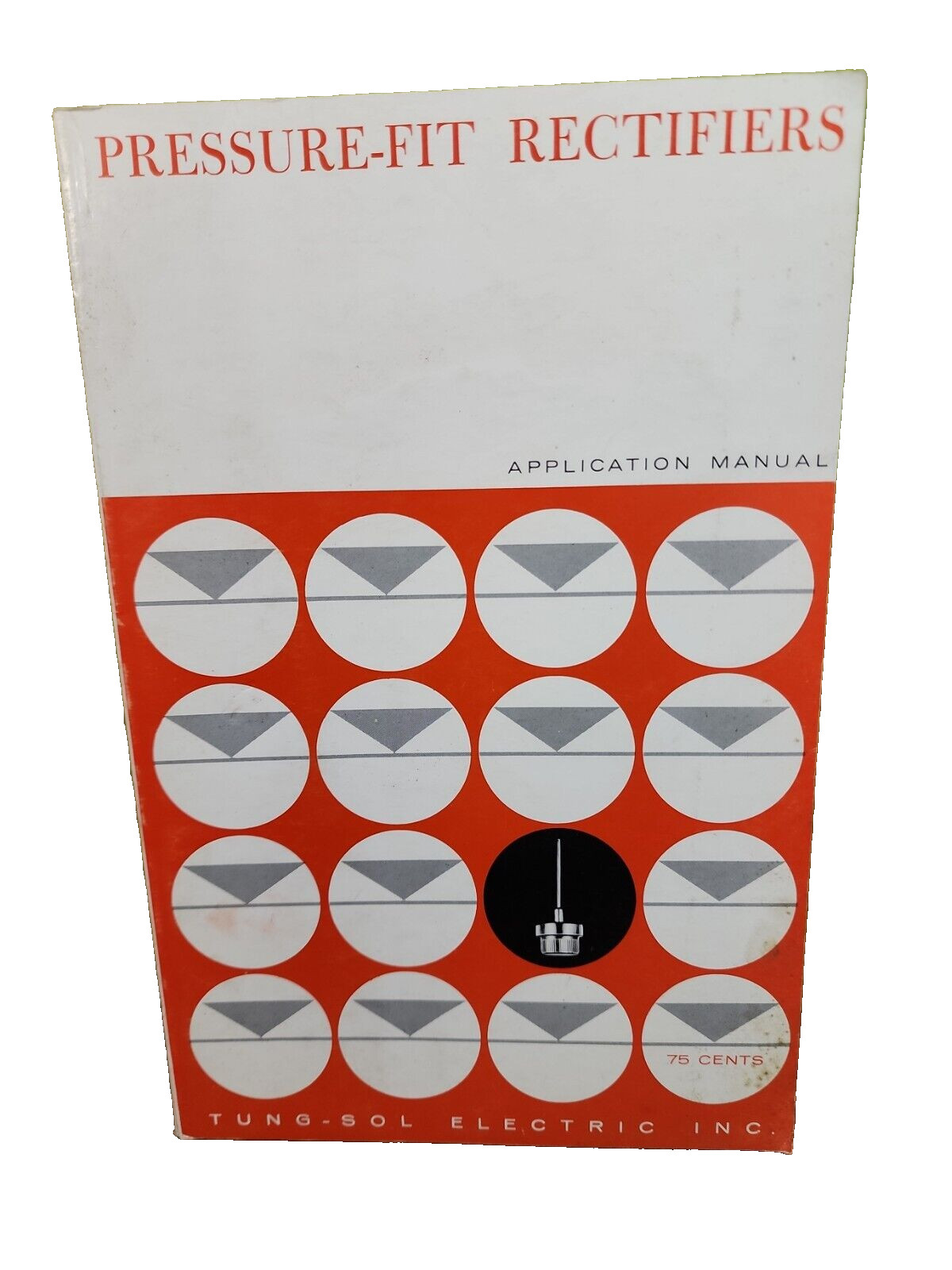 Pressure-Fit Rectifiers Application Manual David L Mohn TUNG-SOL Electric 1963