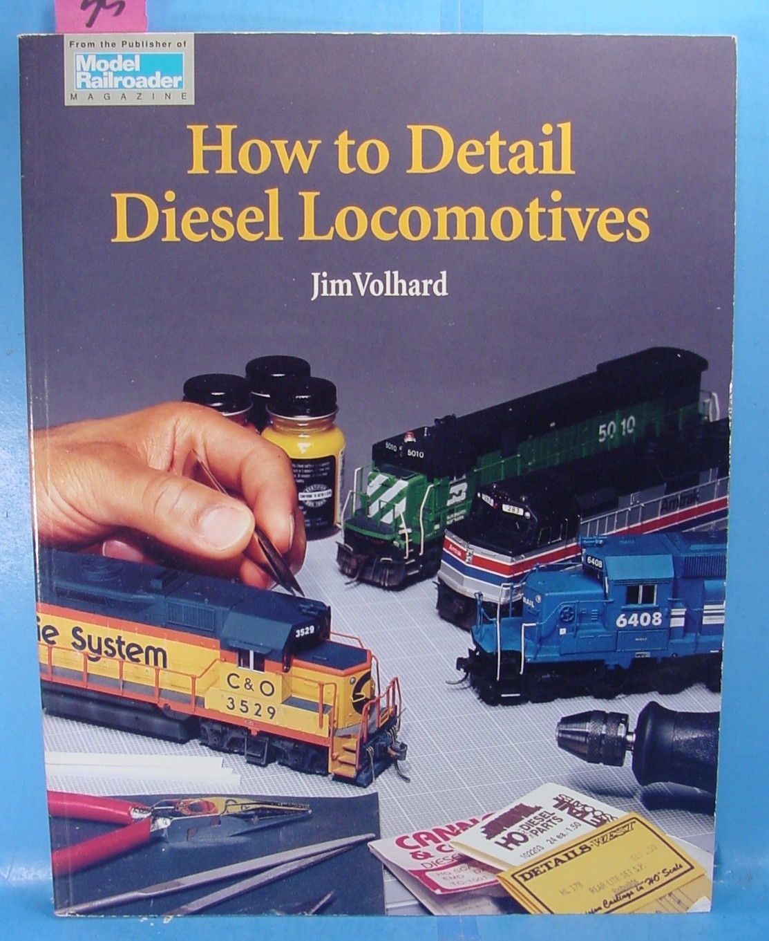 HOW TO DETAIL DIESEL LOCOMOTIVES BY JIM VOLHARD 1997 MODEL RAILROADER BOOK