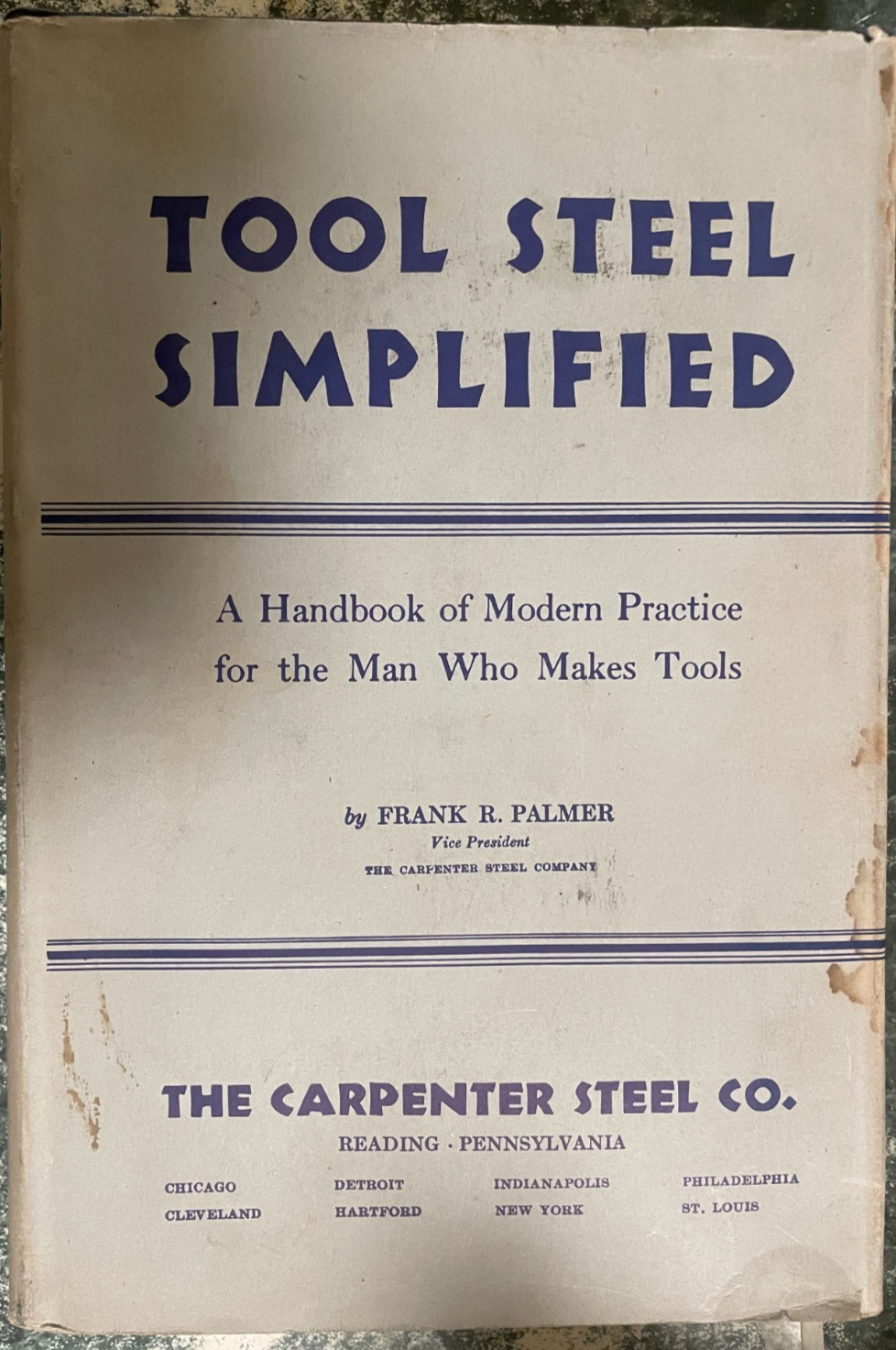1937 --Tool Steel Simplified by Frank Palmer, HBwDJ, 316 pages, very good condit