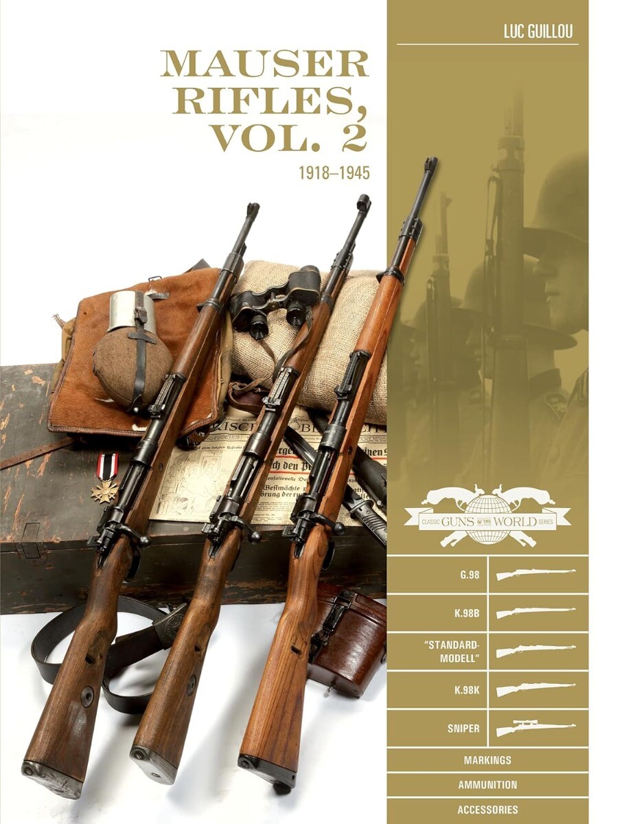 Mauser Rifles, Vol. 2: 1918-1945: G.98, K.98b, "Standard-Modell," K.98k, Snip...