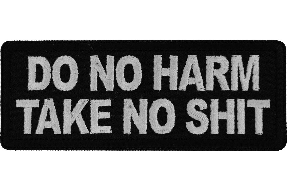 DO NO HARM TAKE NO SH*T EMBROIDERED  1 1/2 X 4 IRON ON PATCH **FREE SHIPPING**