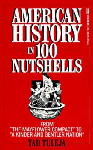 American History in 100 Nutshells: From The Mayflower Compact to A Kin - GOOD