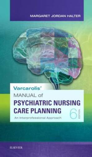 Varcarolis' Manual of Psychiatric Nursing Care Planning: An Interprofessi - GOOD