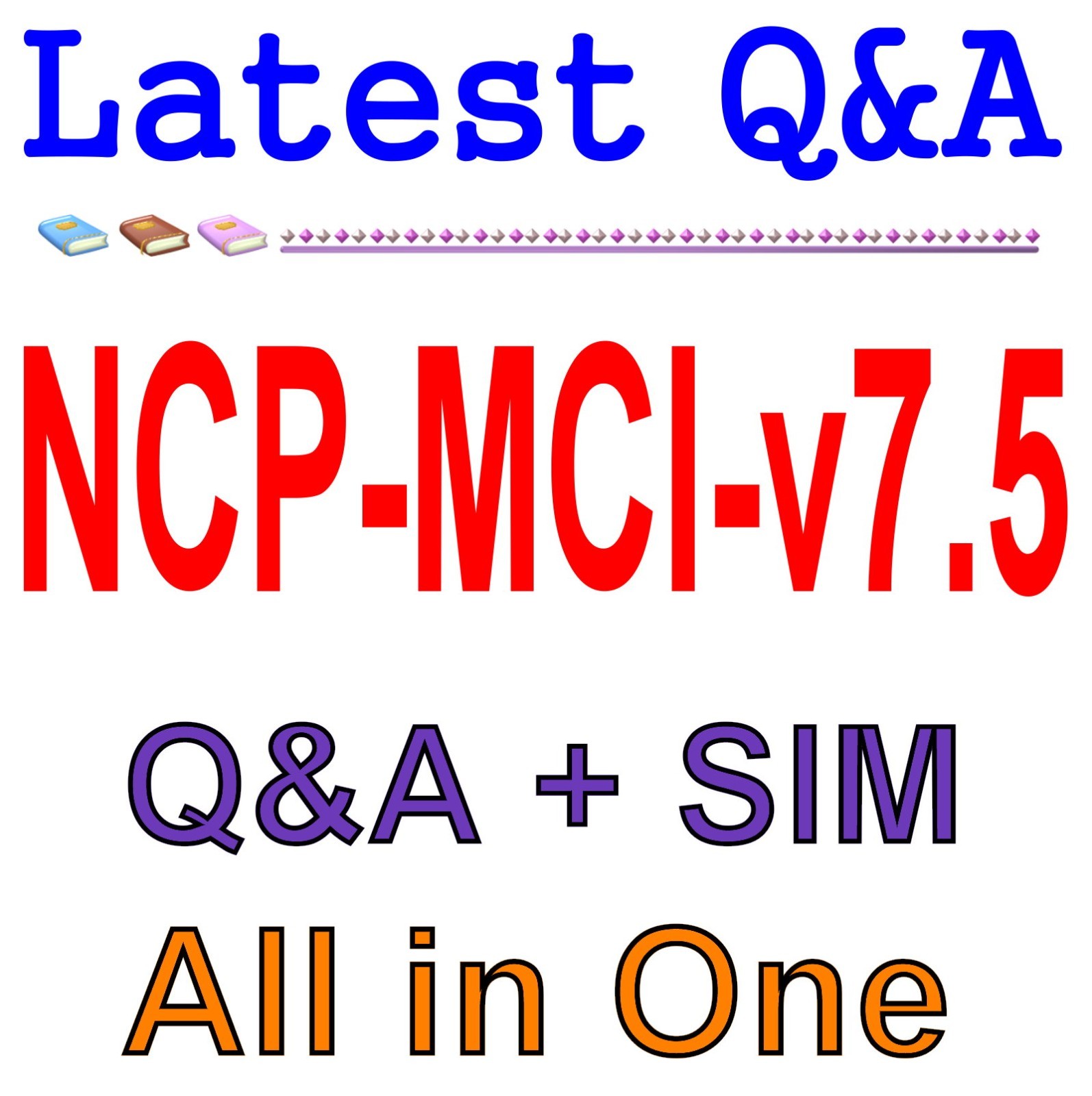 NCP-MCI-v7.5 Nutanix Multicloud Infrastructure v7.5 Q&A Guaranteed (Free Update)