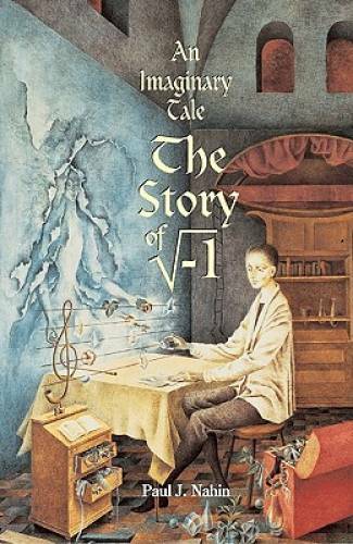 An Imaginary Tale: The Story of [the square root of minus one] - GOOD