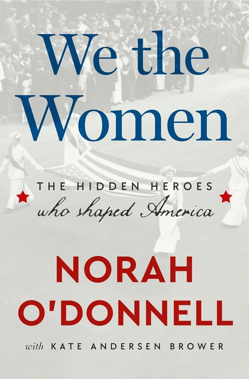 We the Women: The Hidden Heroes by Norah O'Donnell Paperback New Book English