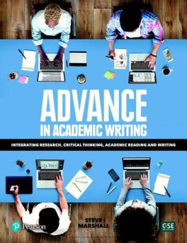 Advance in Academic Writing: Integrating Research, Critical Thinking, Aca - GOOD