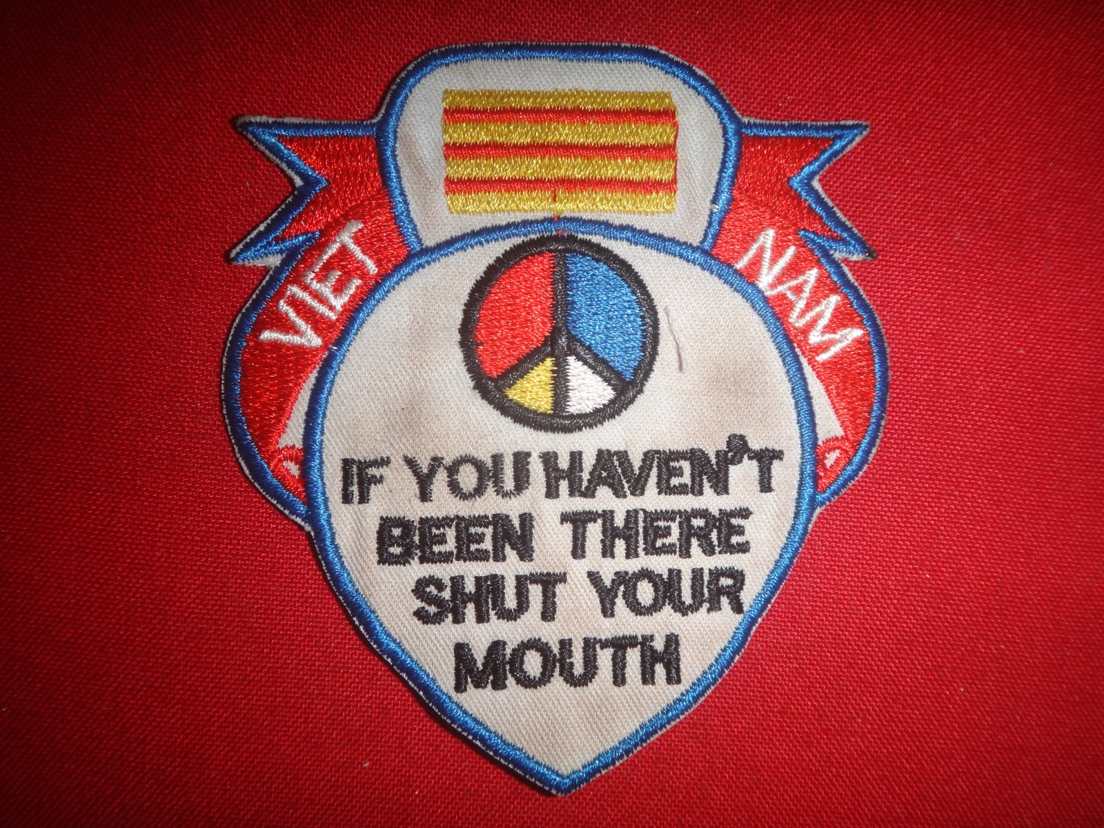 Vietnam War Patch PEACE Symbol IF YOU HAVEN'T BEEN THERE SHUT YOUR MOUTH
