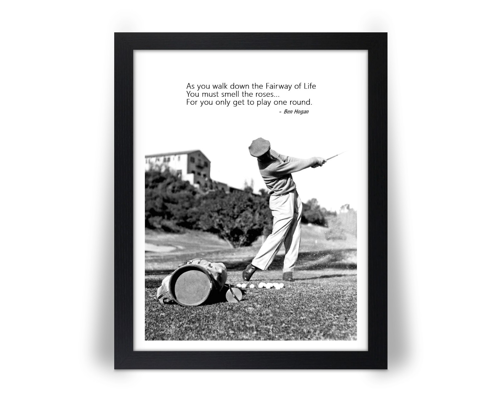 BEN HOGAN Golf Quote Photo Picture Print FAIRWAY OF LIFE 8x10 11x14 Frame Option