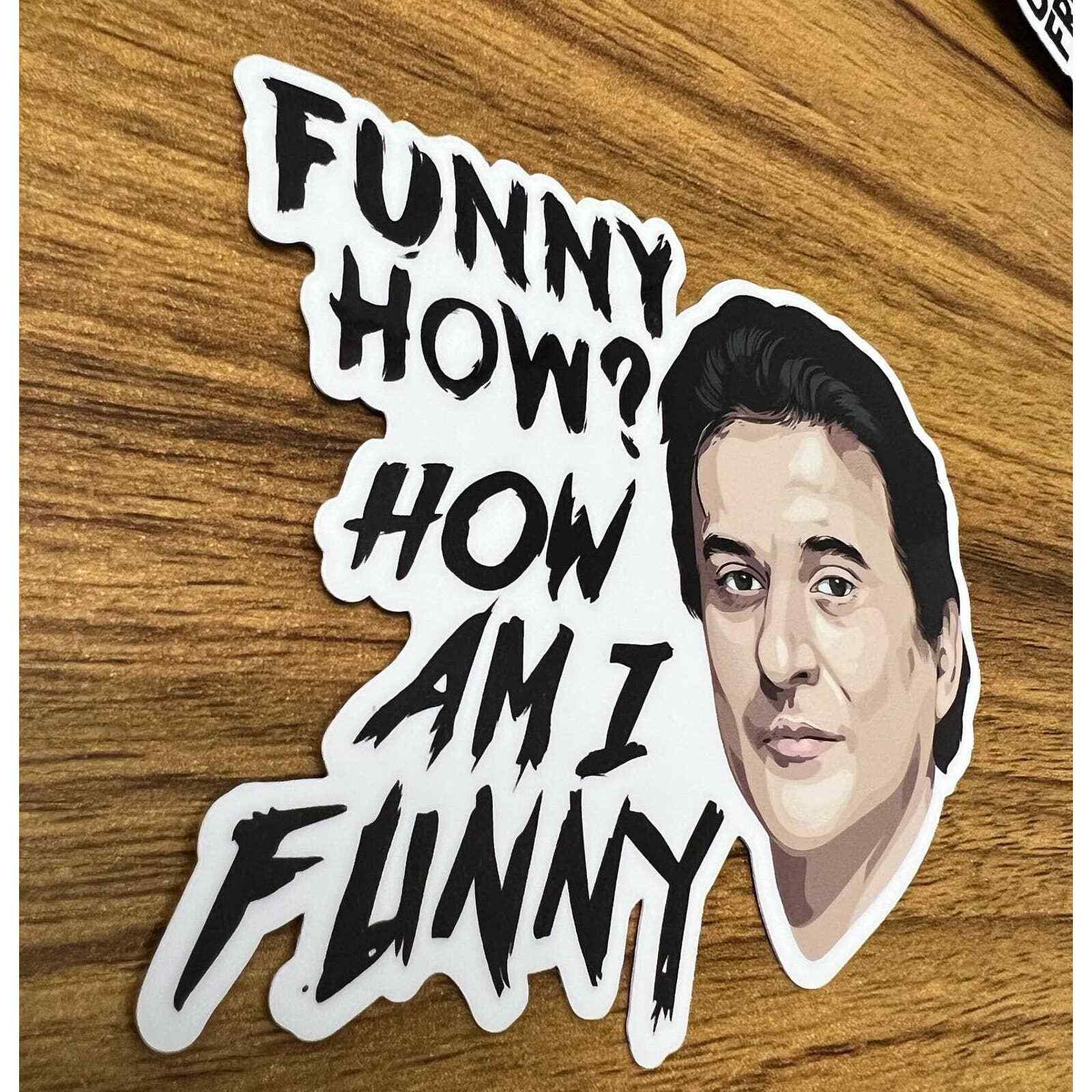 Goodfellas Sticker | Joe Pesci | How am I funny? | Mob Movie | Vinyl Sticker |