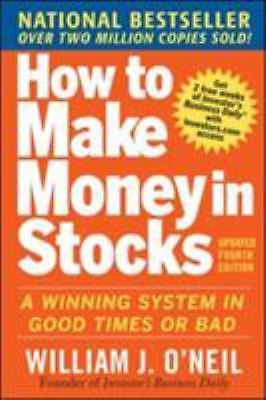 How to Make Money in Stocks: A Winning System in Good Times and Bad, Fourth...