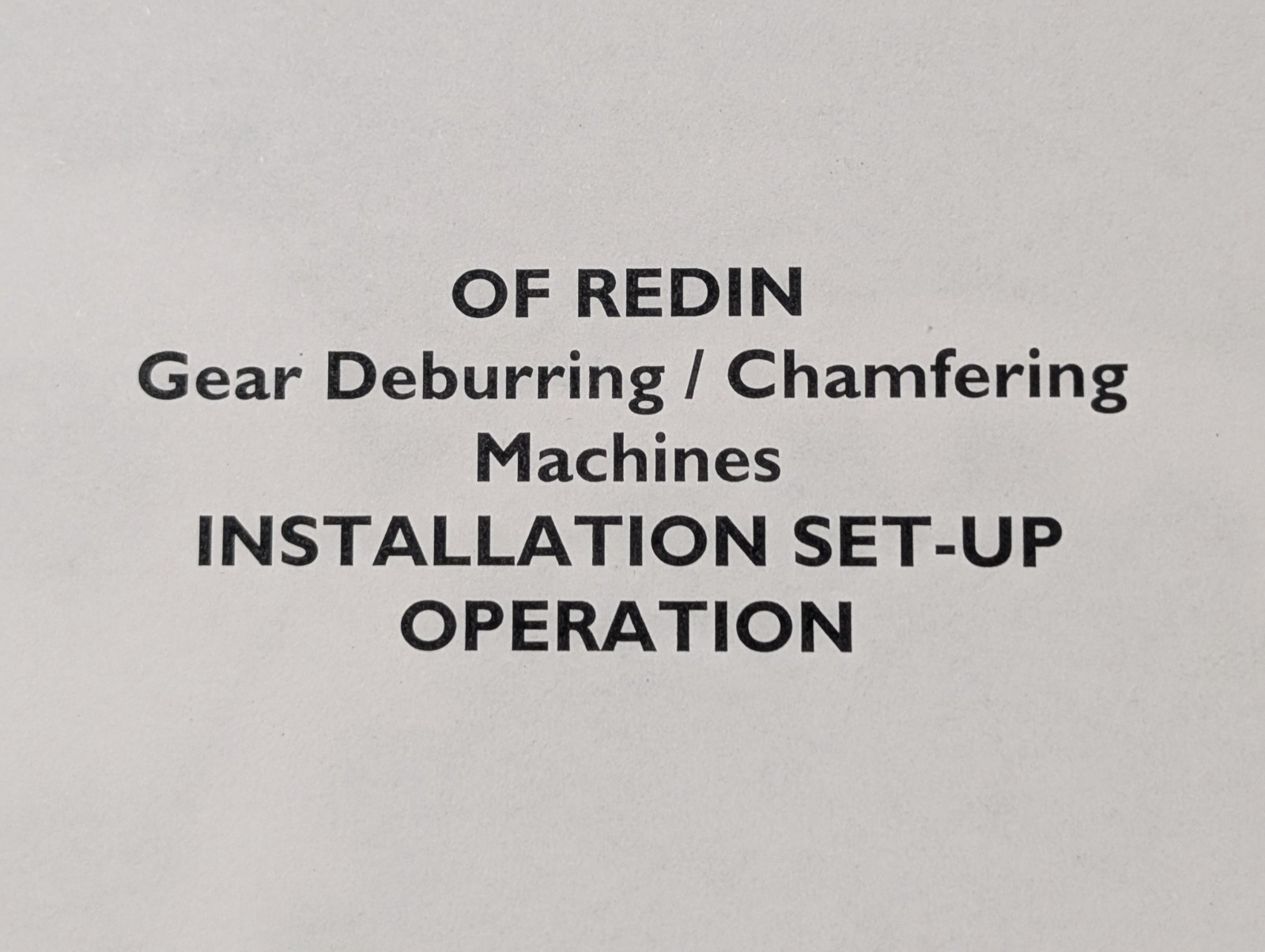 OF Redin Gear Deburring/ Chamfering Machine Installation, & Operation Manual