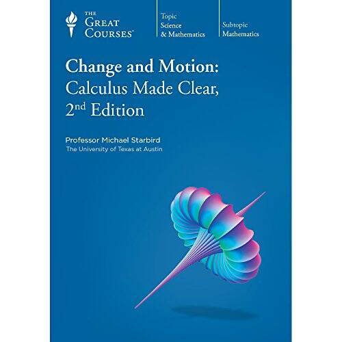 The Great Courses: Change and Motion: Calculus Made Clear, 2nd Edition - GOOD