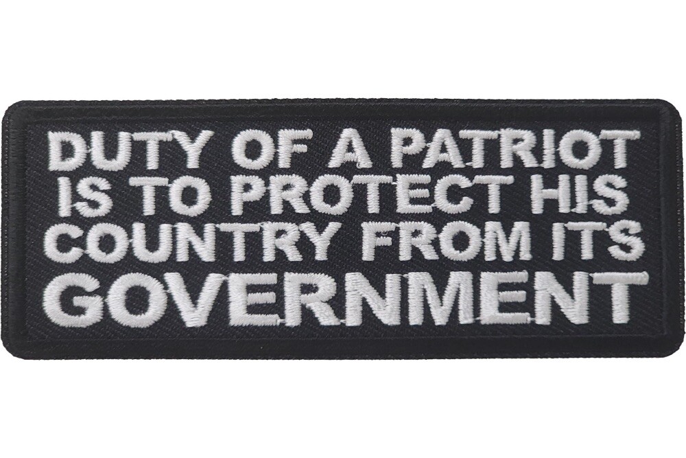 DUTY OF A PATRIOT IS TO PROTECT HIS COUNTRY FROM IT'S GOVERNMENT PATCH