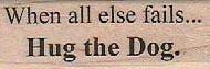 When All Else Fails/Dog 3/4 x 2" Rubber Stamp, Mixed Media, Word/Phrase Stamp