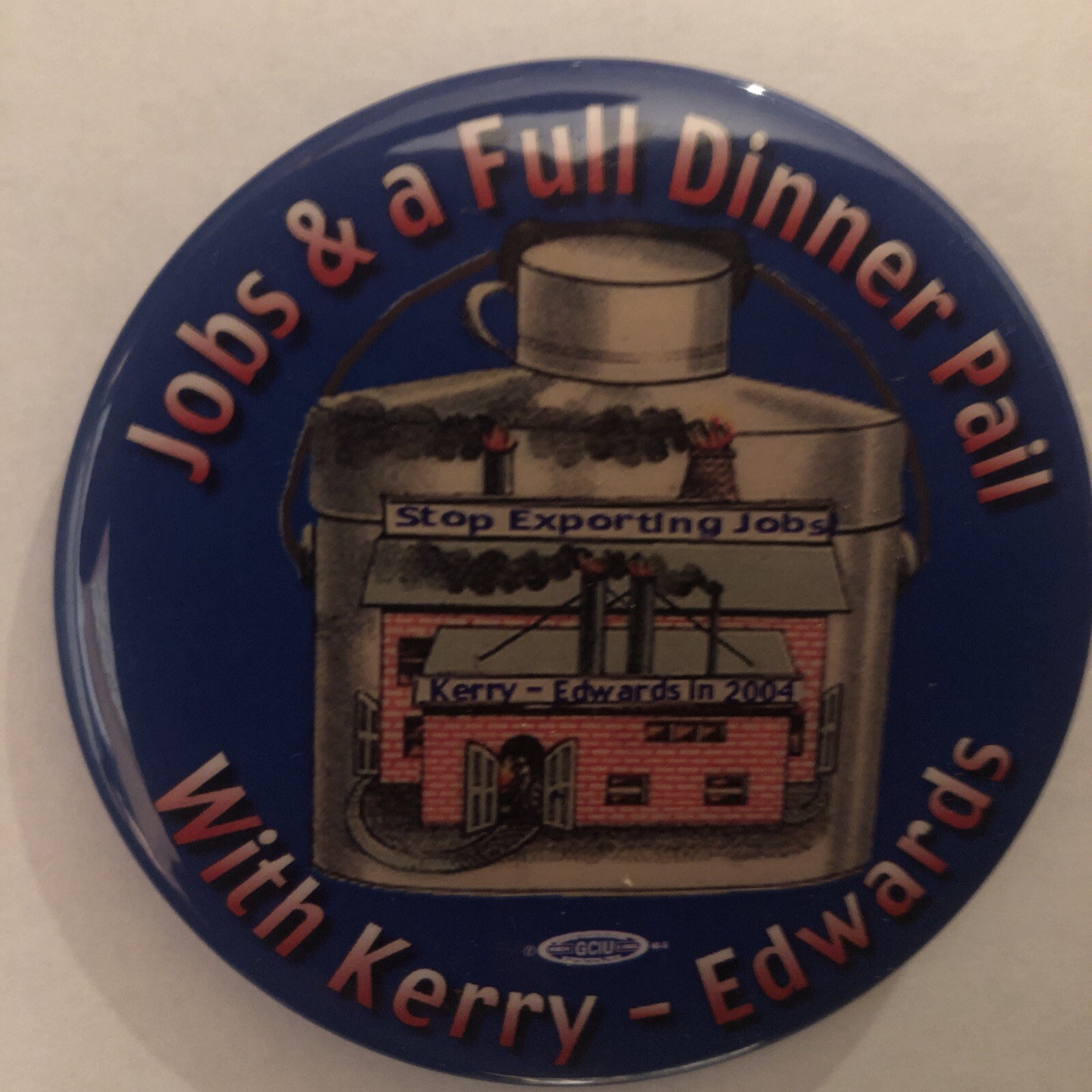 Jobs & a Full Dinner Pail With Kerry Edwards  3 1/2” pinback button pin