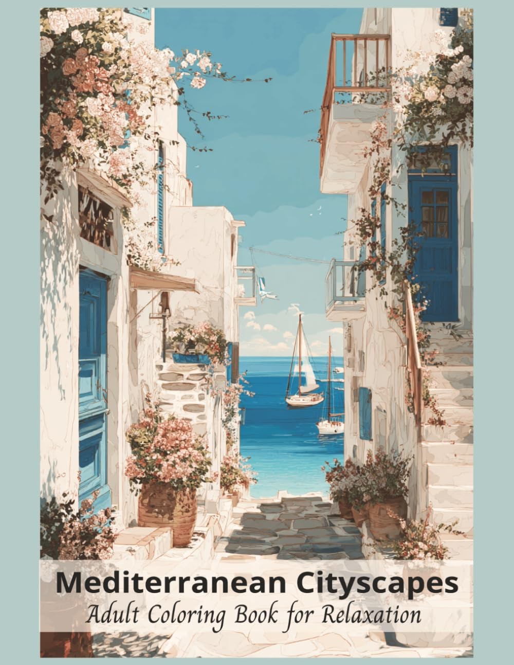 Mediterranean Cityscapes Adult Coloring Book for Relaxation: 50 detailed Graysca