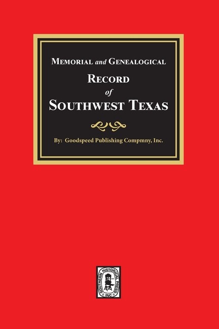 Memorial And Genealogical Record Of Southwest Texas