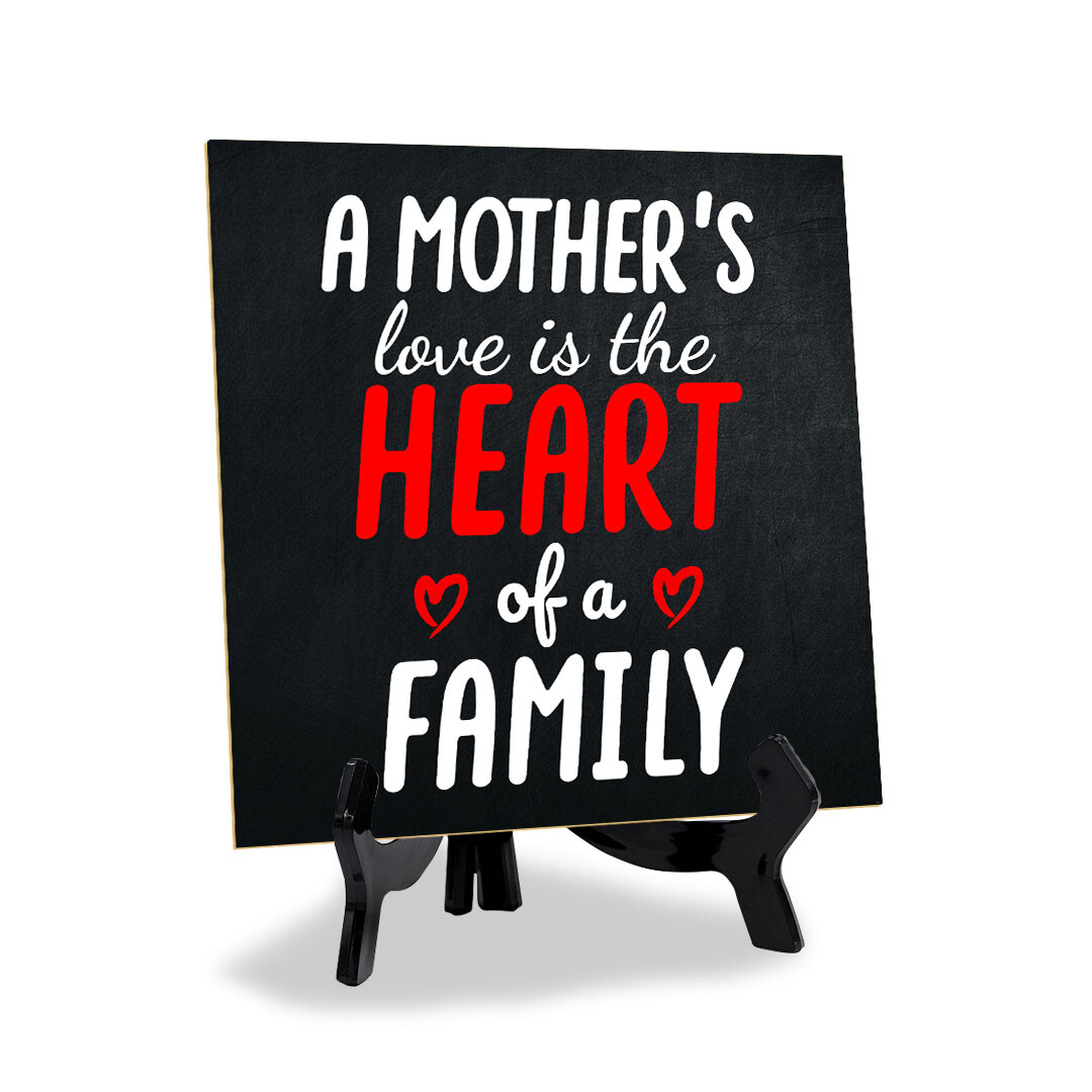 A Mother's Love Is The Heart Of A Family 5x5" Square Table Sign With Stand