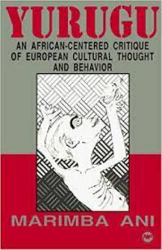 Yurugu - An African-Centered Critique of European Cultural Thought and Behavior,