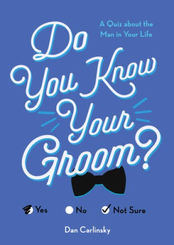 Do You Know Your Groom?: A Quiz About the Man in Your Life - VERY GOOD