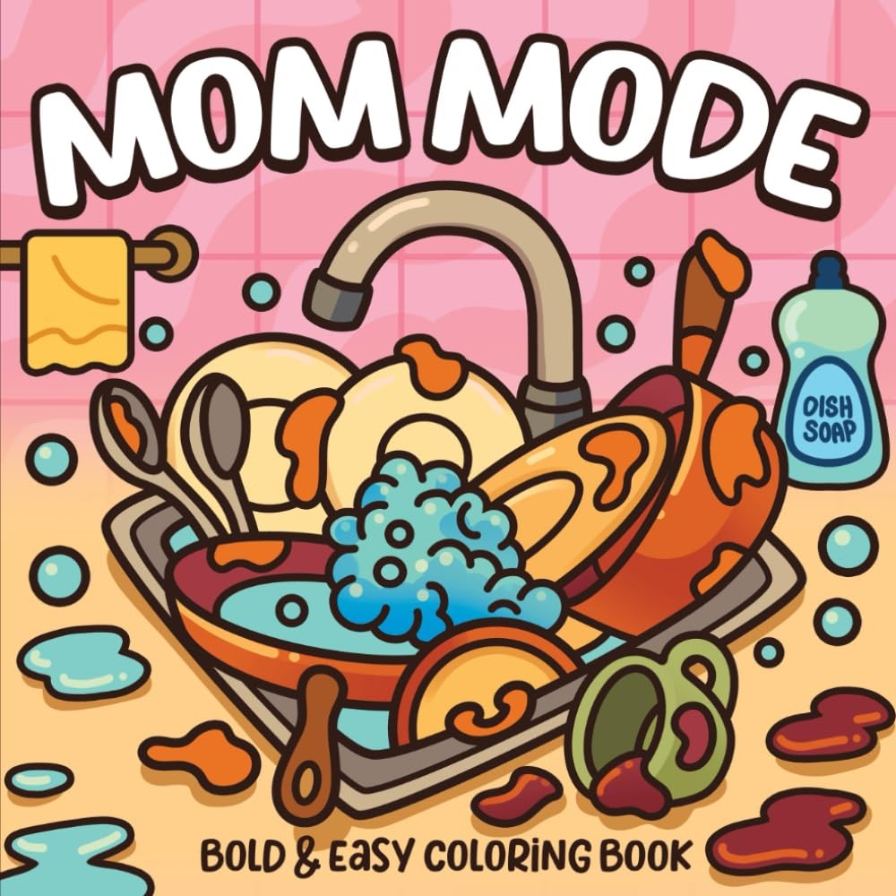 Mom Mode Coloring Book: 53 Funny Bold & Easy Designs for Mothers, Fathers, Adult