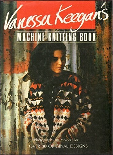 Machine Knitting Book by Keegan, Vanessa 0712611827 The Fast Free Shipping